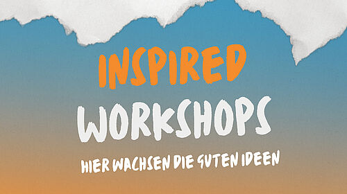 INSPIRED Workshops: Hier wachsen Ideen